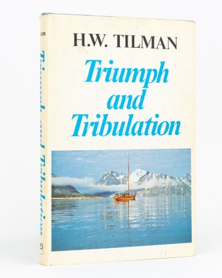 Item #127228 Triumph and Tribulation. H. W. TILMAN