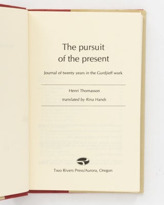 The Pursuit of the Present. Journal of Twenty Years in the Gurdjieff Work