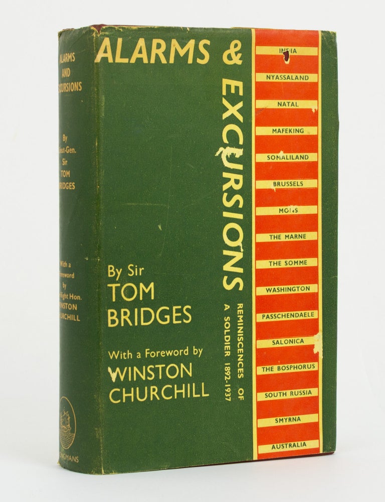 Item #127284 Alarms & Excursions. Reminiscences of a Soldier [1892-1937]. With a Foreword by The Rt. Hon. Winston S. Churchill. Lieutenant-General Sir Tom BRIDGES.