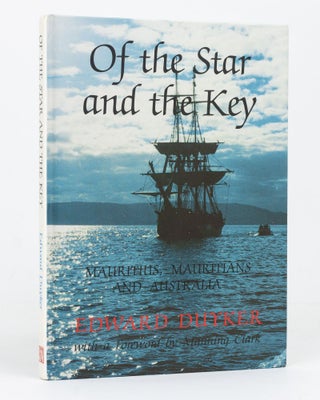 Item #127285 Of the Star and the Key. Mauritius, Mauritians and Australia. Edward DUYKER