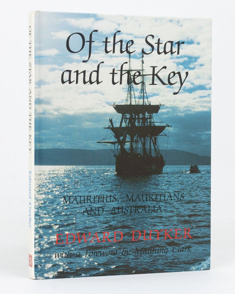 Item #127285 Of the Star and the Key. Mauritius, Mauritians and Australia. Edward DUYKER.