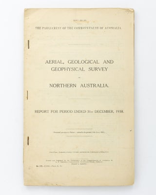 Item #127291 Aerial, Geological and Geophysical Survey of Northern Australia. Report for Period...