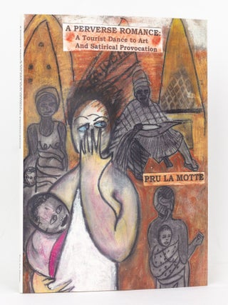 Item #127314 A Perverse Romance: A Tourist Dance to Art and Satirical Provocation. Pru La MOTTE