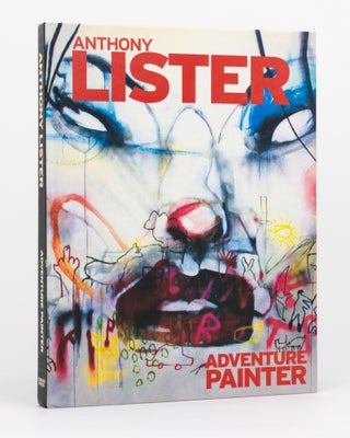 Item #127331 Anthony Lister, Adventure Painter. Anthony LISTER, Roger GASTMAN