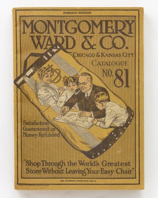 Foreign Edition. Montgomery Ward & Co. Chicago & Kansas City. Catalogue No. 81 ... [cover title]
