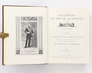 The Cyclopedia of South Australia (Illustrated). An Historical and Commercial Review, Descriptive and Biographical, Facts, Figures and Illustrations, an Epitome of Progress
