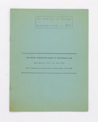 Item #127517 The Mount Caernarvon Series of Proterozoic Age. [Reprinted from] 'Transactions of...