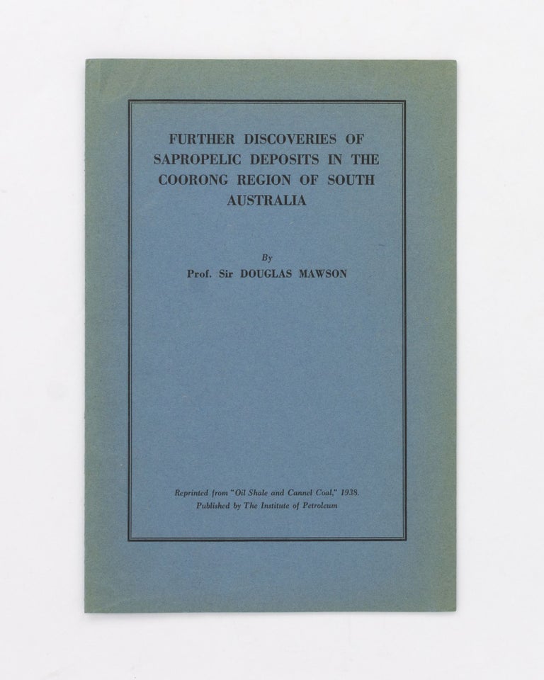 Item #127523 Further Discoveries of Sapropelic Deposits in the Coorong Region of South Australia. [Reprinted from 'Oil Shale and Cannel Coal', 1938]. Professor Sir Douglas MAWSON.