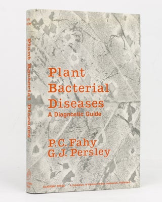 Item #127533 Plant Bacterial Diseases. A Diagnostic Guide. P. C. FAHY, G J. PERSLEY, editoris
