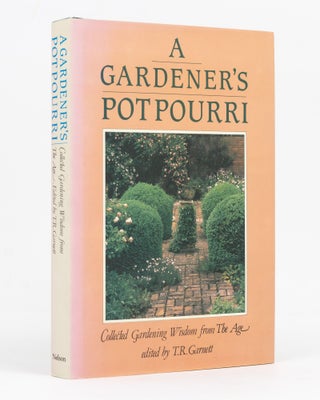 Item #127567 A Gardener's Potpourri. Collected Gardening Wisdom from 'The Age'. T. R. GARNETT