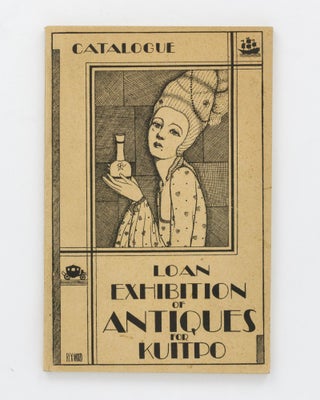 Item #127583 Loan Exhibition of Antiques in Aid of Kuitpo Industrial Colony. Catalogue. September...