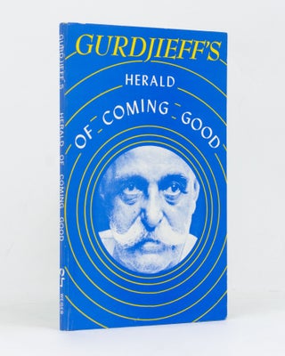 Item #127613 The Herald of Coming Good. First Appeal to Contemporary Humanity. G. GURDJIEFF