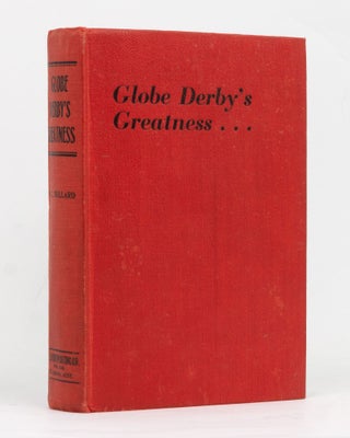 Item #127629 Globe Derby's Greatness. V. L. DULLARD
