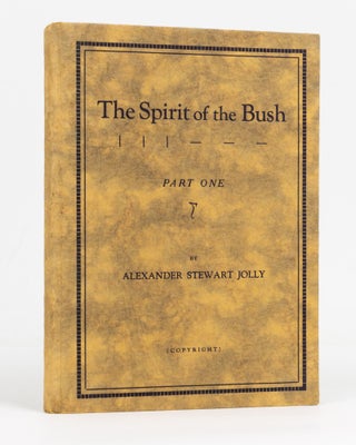 Item #127677 The Spirit of the Bush. Part One [all published]. Alexander Stewart JOLLY