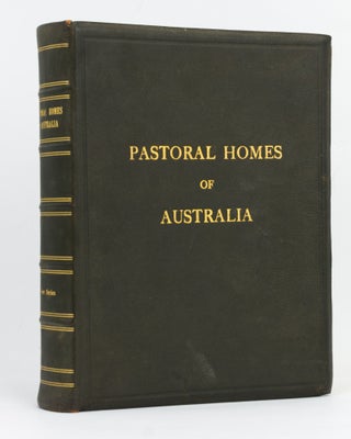 Item #127777 Pastoral Homes of Australia. New Series, Volume I. 'Pastoral Homes of Australia'
