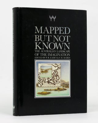 Item #127792 Mapped But Not Known. The Australian Landscape of the Imagination. Essays & Poems...