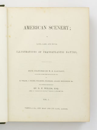 American Scenery; or, Land, Lake, and River. Illustrations of Transatlantic Nature. From Drawings by W.H. Bartlett ...