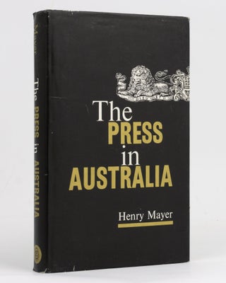 Item #127815 The Press in Australia. Henry MAYER