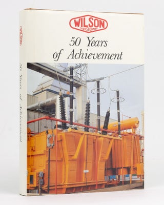 Item #127821 Wilson Transformer. 50 Years of Achievement. Roy S. McNAUGHT