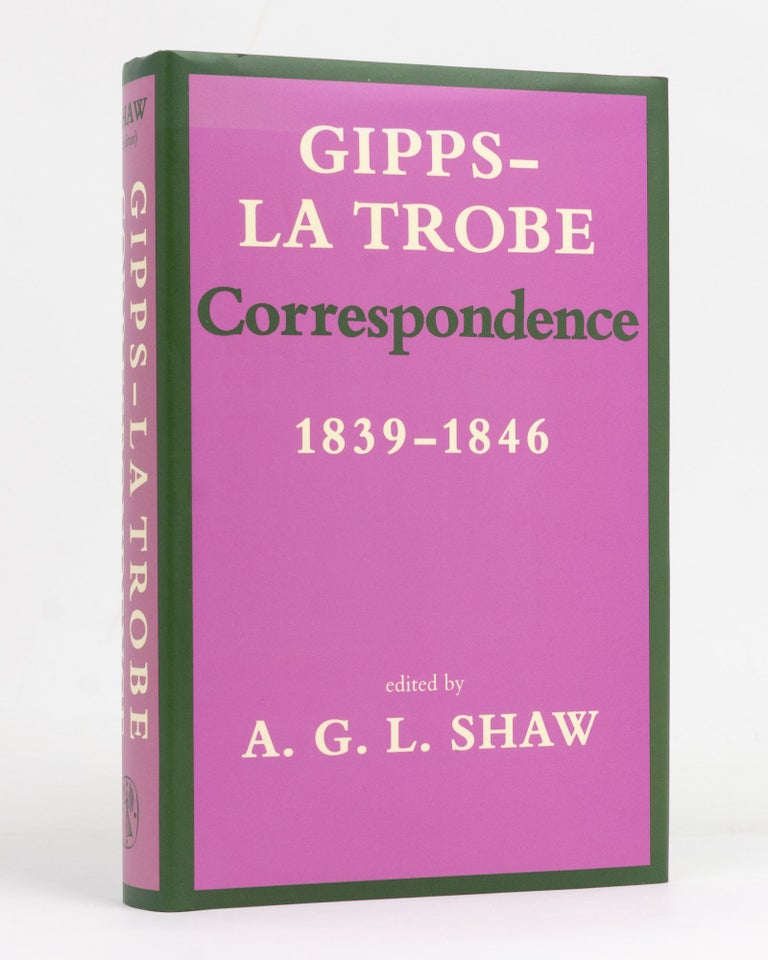 Item #127830 Gipps-La Trobe Correspondence, 1839-1846. A. G. L. SHAW.