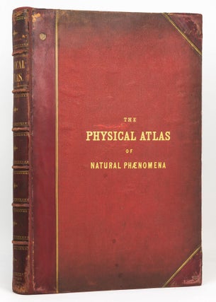 Item #127853 The Physical Atlas of Natural Phenomena. Atlas, Alexander Keith JOHNSTON