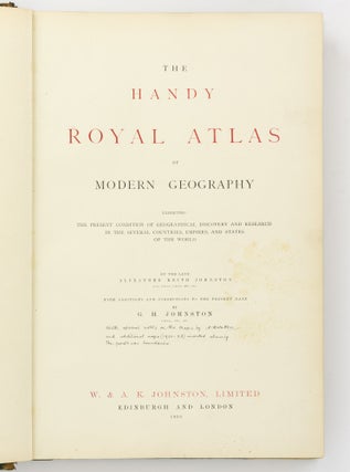 Handy Royal Atlas of Modern Geography, exhibiting the Present Condition of Geographical Discovery and Research in the Several Countries, Empires, and States of the World ... With Additions and Corrections to the Present Date by G.H. Johnston