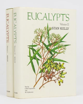 Item #127892 Eucalypts. Volume 1 [and] ... Volume 2. Stan KELLY, G. M. CHIPPENDALE, R D. JOHNSTON