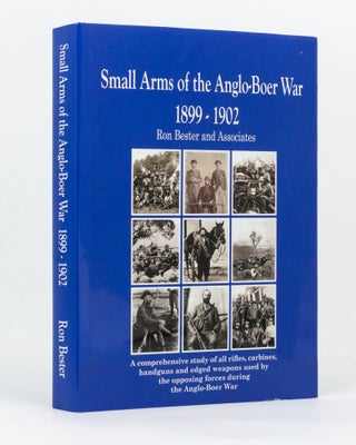 Item #127898 Small Arms of the Anglo-Boer War, 1899-1902. A Comprehensive Study of All Rifles,...