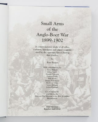 Small Arms of the Anglo-Boer War, 1899-1902. A Comprehensive Study of All Rifles, Carbines, Handguns and Edged Weapons used by the Opposing Forces during this Conflict