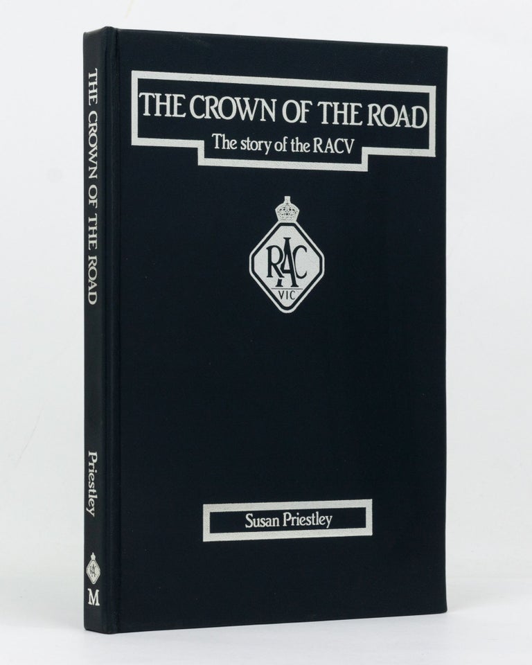 Item #127913 The Crown of the Road. The Story of the RACV. Susan PRIESTLEY.