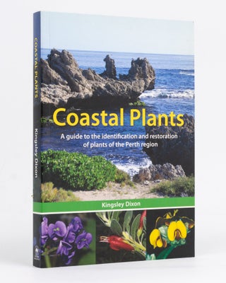 Item #127951 Coastal Plants. A guide to the identification and restoration of plants of the Perth...