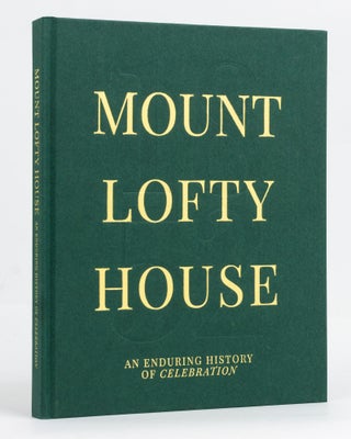 Item #127985 Mount Lofty House. An Enduring History of Celebration. David SLY