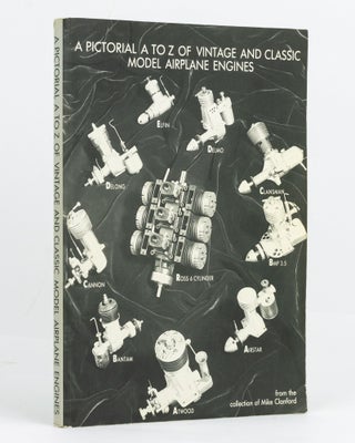 Item #127989 A Pictorial A to Z of Vintage and Classic Model Airplane Engines. Mike CLANFORD