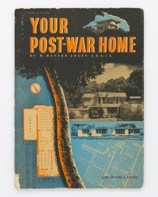 Item #127995 Your Post-War Home by W. Watson Sharp, A.R.A.I.A. Domestic Architecture, William...