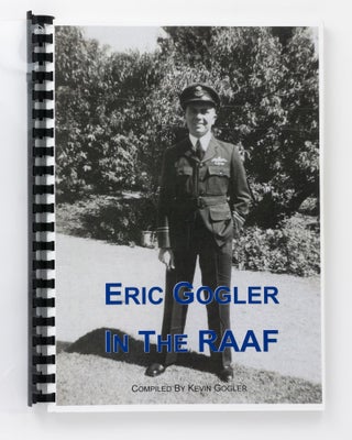 Item #128006 Eric Gogler in the RAAF. Kevin GOGLER, compiler