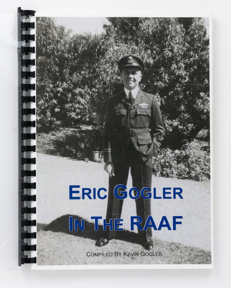 Item #128006 Eric Gogler in the RAAF. Kevin GOGLER, compiler.