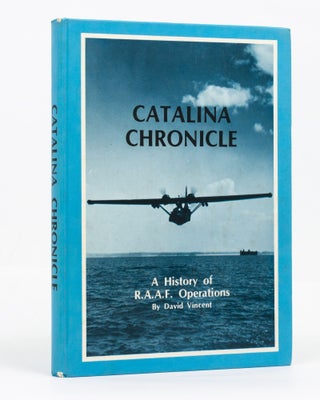 Item #128030 Catalina Chronicle. A History of RAAF Operations. David VINCENT