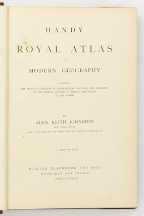 Handy Royal Atlas of Modern Geography, exhibiting the Present Condition of Geographical Discovery and Research in the Several Countries, Empires, and States of the World