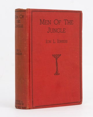Item #128078 Men of the Jungle. Ion L. IDRIESS
