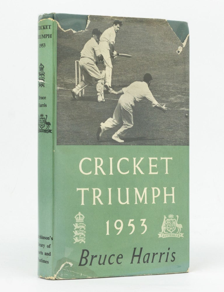Item #128152 Cricket Triumph. England versus Australia, 1953. With a Foreword by Len Hutton. Cricket, Bruce HARRIS.