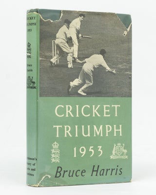 Item #128152 Cricket Triumph. England versus Australia, 1953. With a Foreword by Len Hutton....