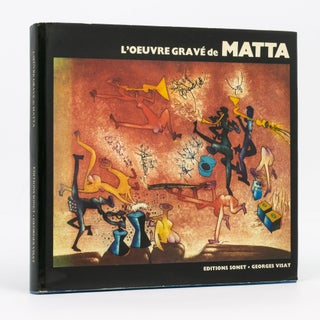 Item #128189 Matta. Catalogue raisonné de l'oeuvre gravé (1943-1974). Roberto MATTA, Roland...