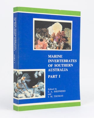 Item #128193 Marine Invertebrates of Southern Australia. Part 1. S. A. SHEPHERD, I M. THOMAS