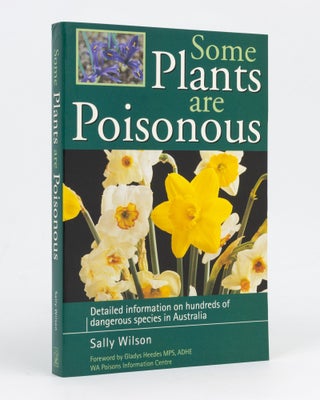 Item #128194 Some Plants are Poisonous. [Detailed information on hundreds of dangerous species in...
