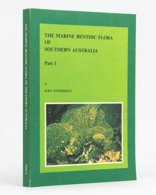Item #128205 The Marine Benthic Flora of Southern Australia. Part I. H. B. S. WOMERSLEY