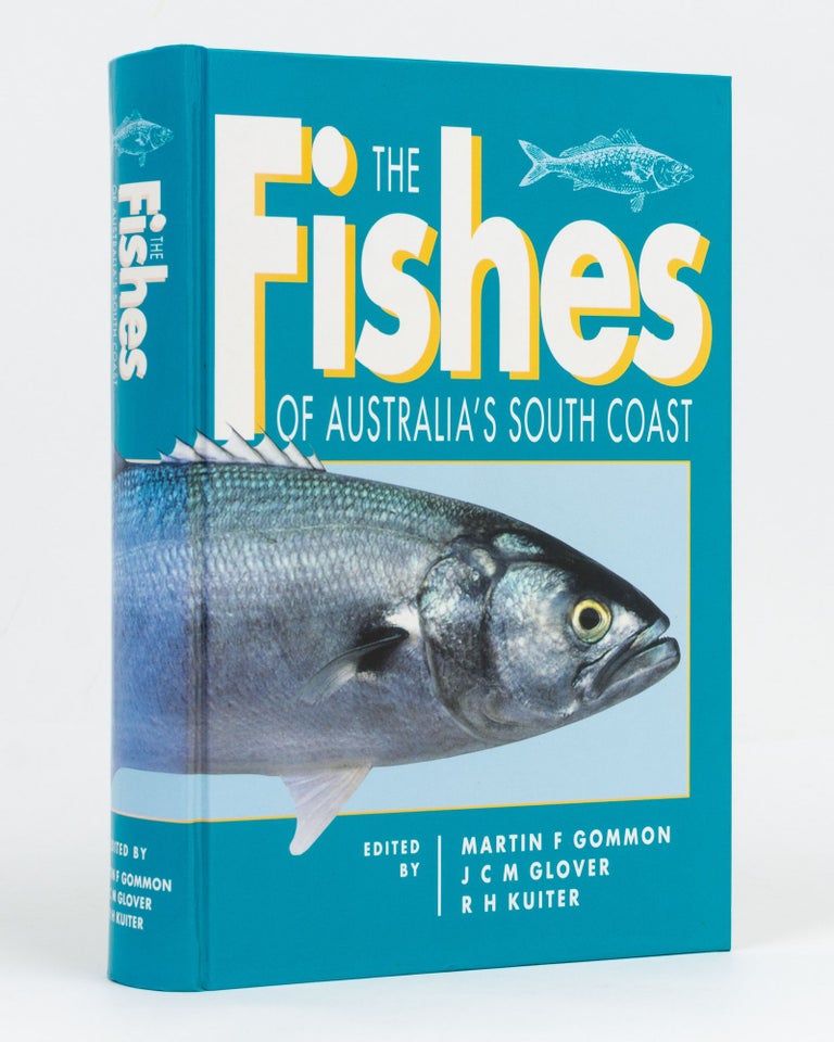 Item #128222 The Fishes of Australia's South Coast. Martin F. GOMON, J. C. M. GLOVER, R H. KUITER, GOMMON.