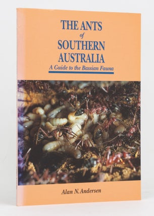 Item #128275 The Ants of Southern Australia. A Guide to the Bassian Fauna. Alan N. ANDERSEN