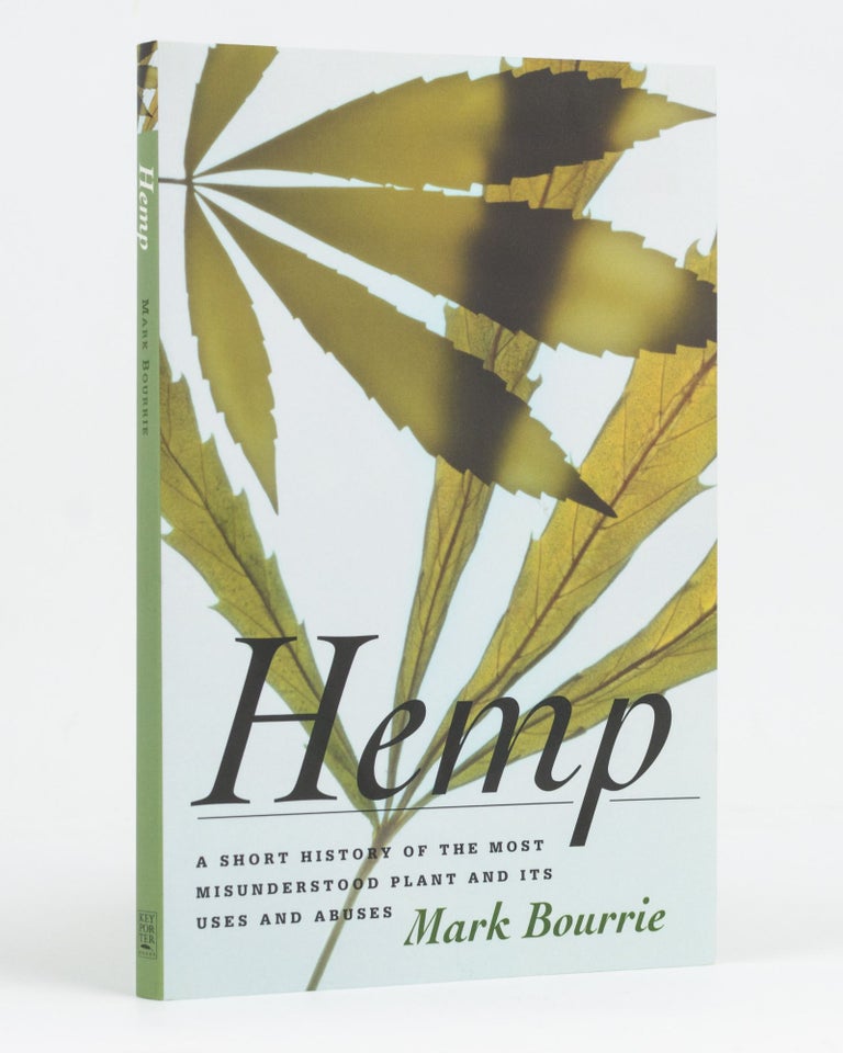 Item #128281 Hemp. A Short History of the Most Misunderstood Plant and its Uses and Abuses. Mark BOURRIE.