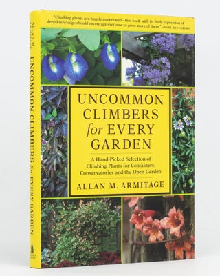 Item #128300 Uncommon Climbers for Every Garden. A Hand-Picked Selection of Climbing Plants for...