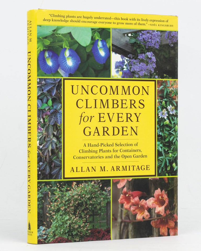 Item #128300 Uncommon Climbers for Every Garden. A Hand-Picked Selection of Climbing Plants for Containers, Conservatories and the Open Garden. Allan M. ARMITAGE.